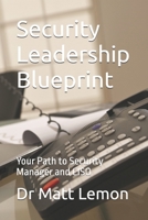 Security Leadership Blueprint: Your Path to Security Manager and CISO B0H6XZ97NP Book Cover
