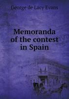 Memoranda of the Contest in Spain: January 1840 1437059856 Book Cover