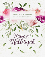 Raise a Hallelujah: Devotions and Prayers for a Woman's Soul 1636092608 Book Cover