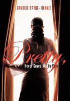 Pretty, Never Saved Me No Pain 1452052166 Book Cover