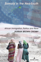 Somalis in the Neo-South: African Immigration, Politics and Race 1433187914 Book Cover