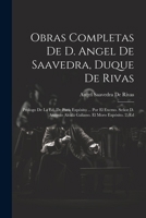 Obras Completas De D. Angel De Saavedra, Duque De Rivas: Prologo De La Ed. De París Expósito ... Por El Excmo. Señor D. Antonio Alcalá Galiano. El Moro Expósito. 2. Ed 1022532626 Book Cover