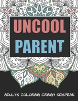 Uncool Parent: An Adult Mandala Coloring Book To Make You Gucci B08HV8HSD3 Book Cover