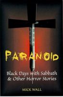 Paranoid: Black Days With Sabbath and Other Rock Icons 1851589937 Book Cover