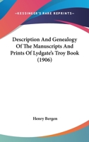Description And Genealogy Of The Manuscripts And Prints Of Lydgate's Troy Book 1017720193 Book Cover