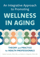An Integrative Approach to Promoting Wellness in Aging: Theory and Practice for Health Professionals 1421454912 Book Cover