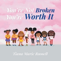 You're Not Broken You're Worth It B09R3DHPD6 Book Cover