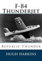 F-84 Thunderjet 1903630614 Book Cover