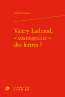 Valery Larbaud, Cosmopolite Des Lettres? 2406104877 Book Cover
