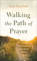 Walking the Path of Prayer: 10 Steps to Reaching the Heart of God 0800799151 Book Cover