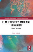 E. M. Forster's Material Humanism: Queer Matters 1032294477 Book Cover