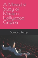 A Masculist Study of Modern Hollywood Cinema B0DTY2HR1L Book Cover