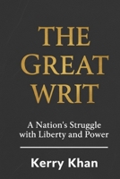 The Great Writ:: A Nation's Struggle with Liberty and Power B0FVSRMNXC Book Cover