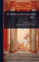 De Rerum Natur Libri Sex... (Latin Edition) 1024507513 Book Cover