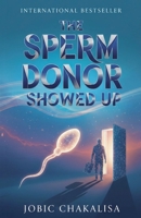The Sperm Donor Showed Up B0GP5ZC1SP Book Cover
