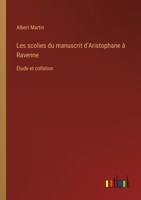 Les scolies du manuscrit d'Aristophane à Ravenne: Étude et collation 3385013143 Book Cover