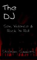 The DJ: Sex, Violence and Rock 'N Roll 1425952704 Book Cover