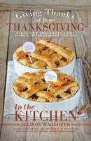 Thanksgiving: Giving Thanks at Home: In the Kitchen 1462119301 Book Cover