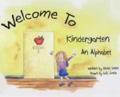 Welcome to Kindergarten - An Alphabet 0870127861 Book Cover