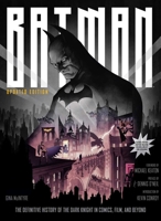 Batman: The Definitive History of the Dark Knight in Comics, Film, and Beyond [Updated Edition] 1647228964 Book Cover