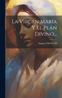 La Virgen María Y El Plan Divino... 1021366072 Book Cover