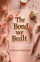 The Bond We Built (Built From Us) B0FNDG3D6J Book Cover
