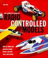 Complete Book of Radio Controlled Models: How to Build and Operate Model Boats, Aircraft, Cars, and Trucks 0785809430 Book Cover
