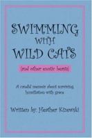 SWIMMING WITH WILD CATS (and other exotic beasts): A candid memoir about surviving humiliation with grace 1425973566 Book Cover