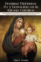 Dogmas Marianos, Fe y Devoción en la Iglesia Católica (Spanish Edition) B0H7FG4ZDG Book Cover