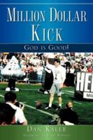Million Dollar Kick: God is Good! 1604770716 Book Cover