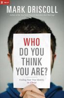 Who Do You Think You Are?: Finding Your True Identity in Christ by Mark Driscoll (2013) Hardcover 1400203856 Book Cover