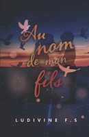 Au Nom de Mon Fils (French Edition) B0GL391FBB Book Cover