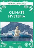 Climate Hysteria (Snowflake Chronicles) 1925826414 Book Cover
