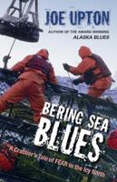 Bering Sea Blues: A Crabber's Tale of Fear in the Icy North 193534711X Book Cover
