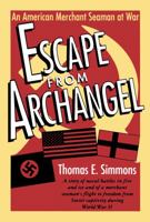 Escape from Archangel: An American Merchant Seaman at War 1604730110 Book Cover