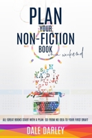 Plan your non fiction book in a weekend 1502542536 Book Cover