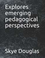 Explores emerging pedagogical perspectives B098GTJT16 Book Cover