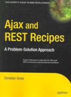 Ajax and REST Recipes: A Problem-Solution Approach 1590597346 Book Cover
