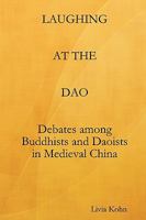 Laughing at the Tao: Debates among Buddhists and Taoists in Medieval China 1931483078 Book Cover