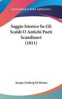 Saggio Istorico Su Gli Scaldi O Antichi Poeti Scandinavi (1811) 1437098576 Book Cover