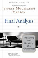 Final Analysis: The Making and Unmaking of a Psychoanalyst 0060974192 Book Cover