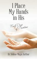I Place My Hands in His: Forty Days of Devotions 1480859796 Book Cover