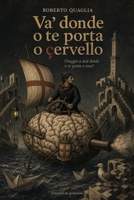 Va' donde o te porta o çervello: Romanzo in genovese con testo italiano a fronte (Va' dove ti porta il cervello - edizioni nei dialetti d'Italia) (Italian Edition) B0HG9RPQ4M Book Cover