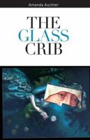 The Glass Crib 0978612760 Book Cover