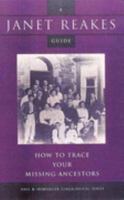How to Trace Your Missing Ancestors: Whether Alive, Dead or Adopted (A Janet Reakes Guide) 0868065315 Book Cover