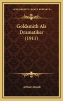 Goldsmith Als Dramatiker (1911) 112028774X Book Cover