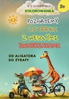 Kolorowanka: Poznajemy literki z wesolymi zwierzakami od Aligatora do Zyrafy: Nauka alfabetu dla dzieci 3+ | Edukacja przez zabawe (Polish Edition) B0GBQY3C8G Book Cover