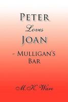 Peter Loves Joan - Mulligan's Bar 1425775314 Book Cover