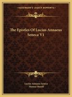 The Epistles Of Lucius Annaeus Seneca V1 1163103586 Book Cover