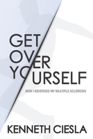 Get Over Yourself: How I reversed my MS 171817554X Book Cover